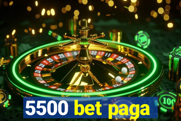 5500 bet paga